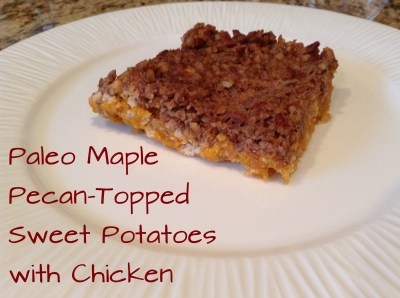 Paleo Maple Pecan-Topped Sweet Potatoes With Chicken