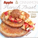 Apple & Cinnamon French Toast With Raisin & Cinnamon Peanut Butter